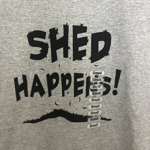 Shed Happens Gray Mens Unisex Tshirt Size Small Dog Lover Gift Idea NEW Gildan